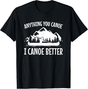 Canoe Gift Shirt, Joke, Pun I Canoe Better T-Shirt - T-Shirt | Black