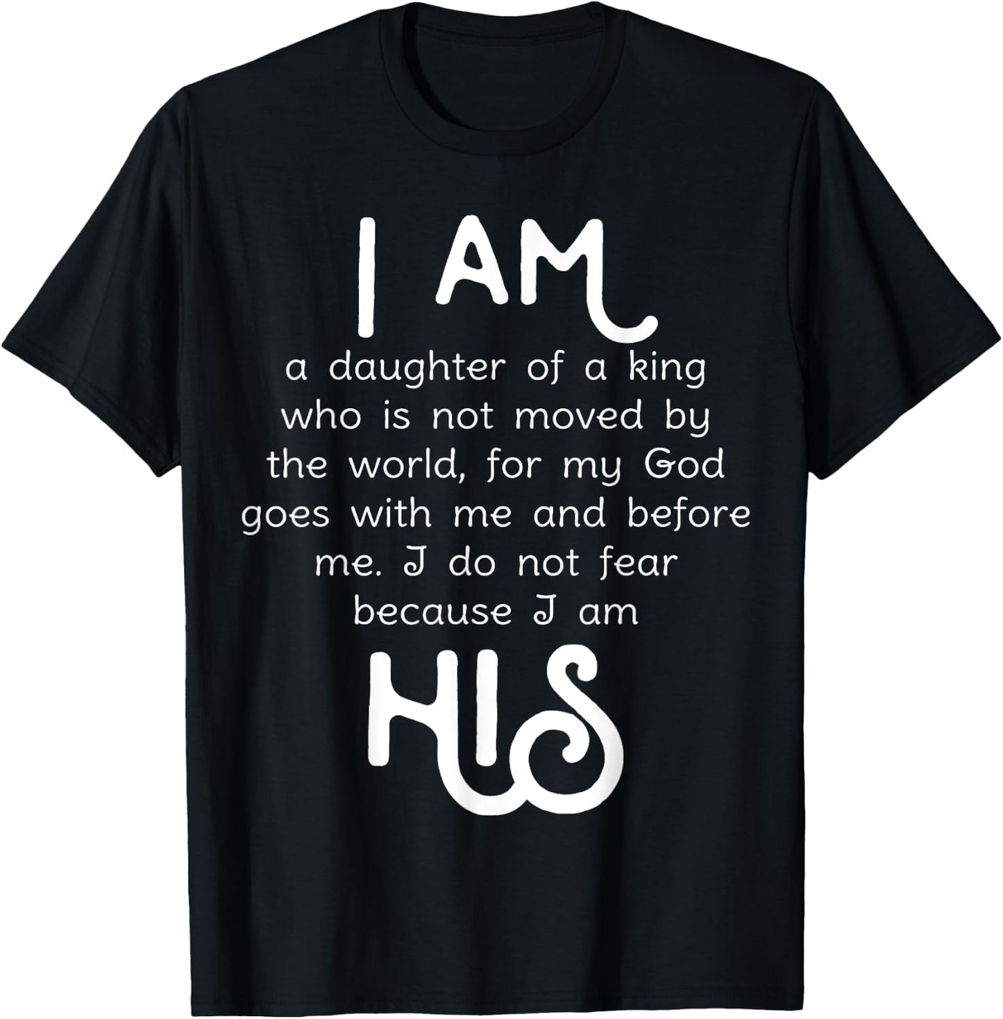 I am His, Daughter of a King Shirt Girls I do not fear T-Shirt - T-Shirt | Black