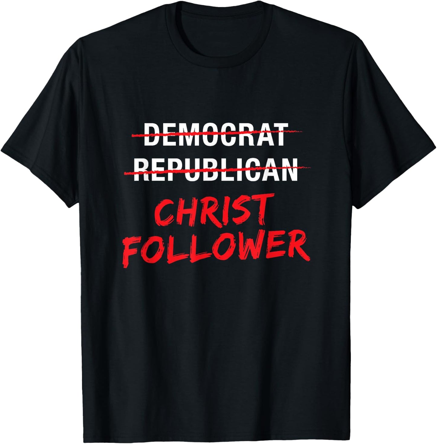 Christian Christ Political T Shirt : Not Democrat Republican T-Shirt - T-Shirt | Black