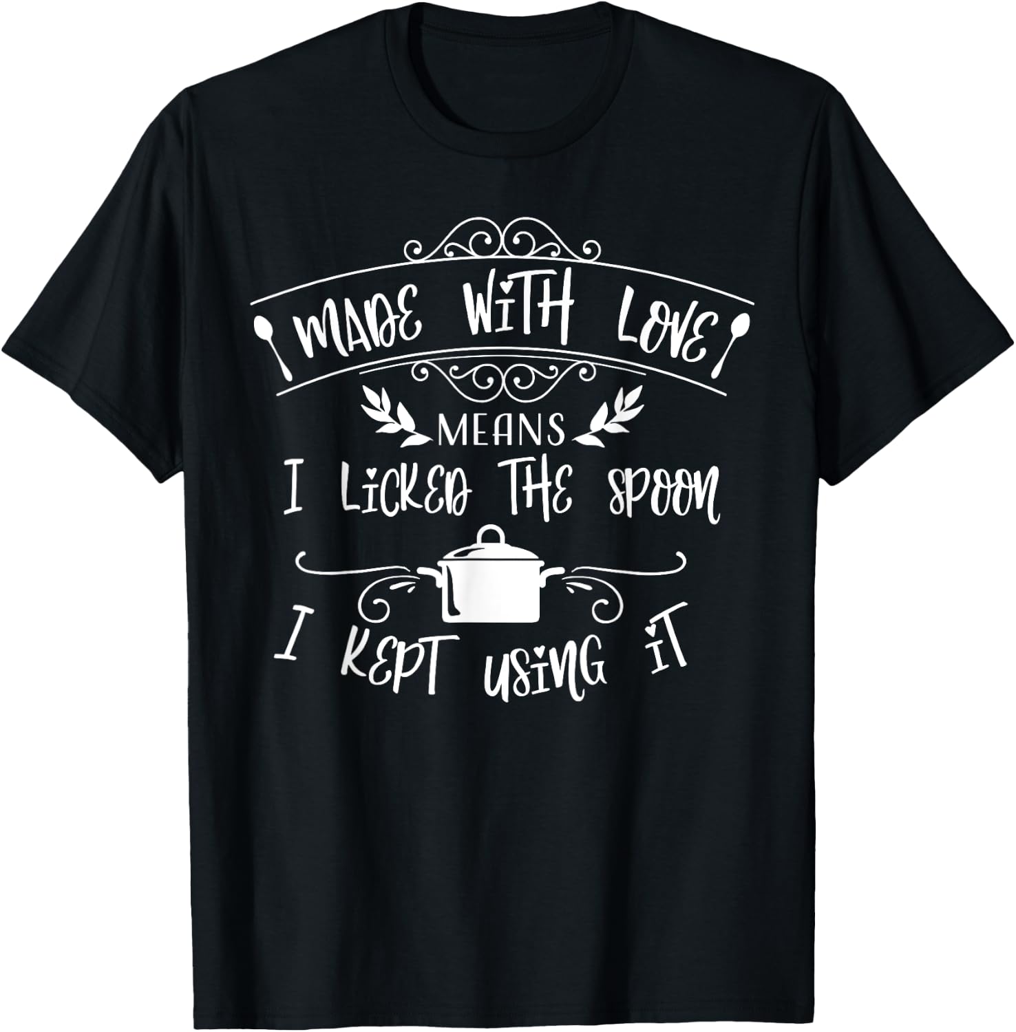 Made With Love I Licked The Spoon Funny Cooking Gift T-Shirt - T-Shirt | Black