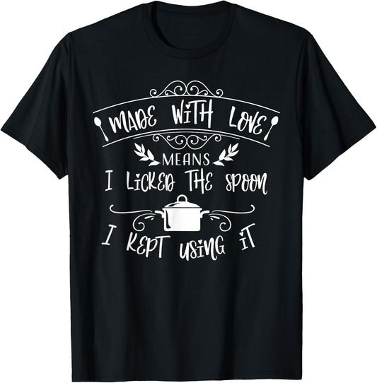 Made With Love I Licked The Spoon Funny Cooking Gift T-Shirt - T-Shirt | Black