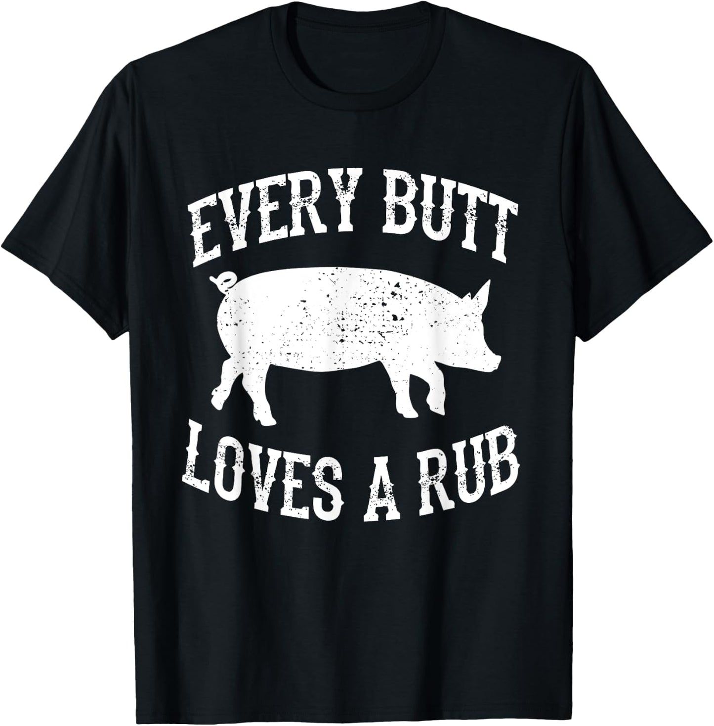 Every Butt Loves A Rub Awesome Meat Smoker BBQ T-Shirt - T-Shirt | Black
