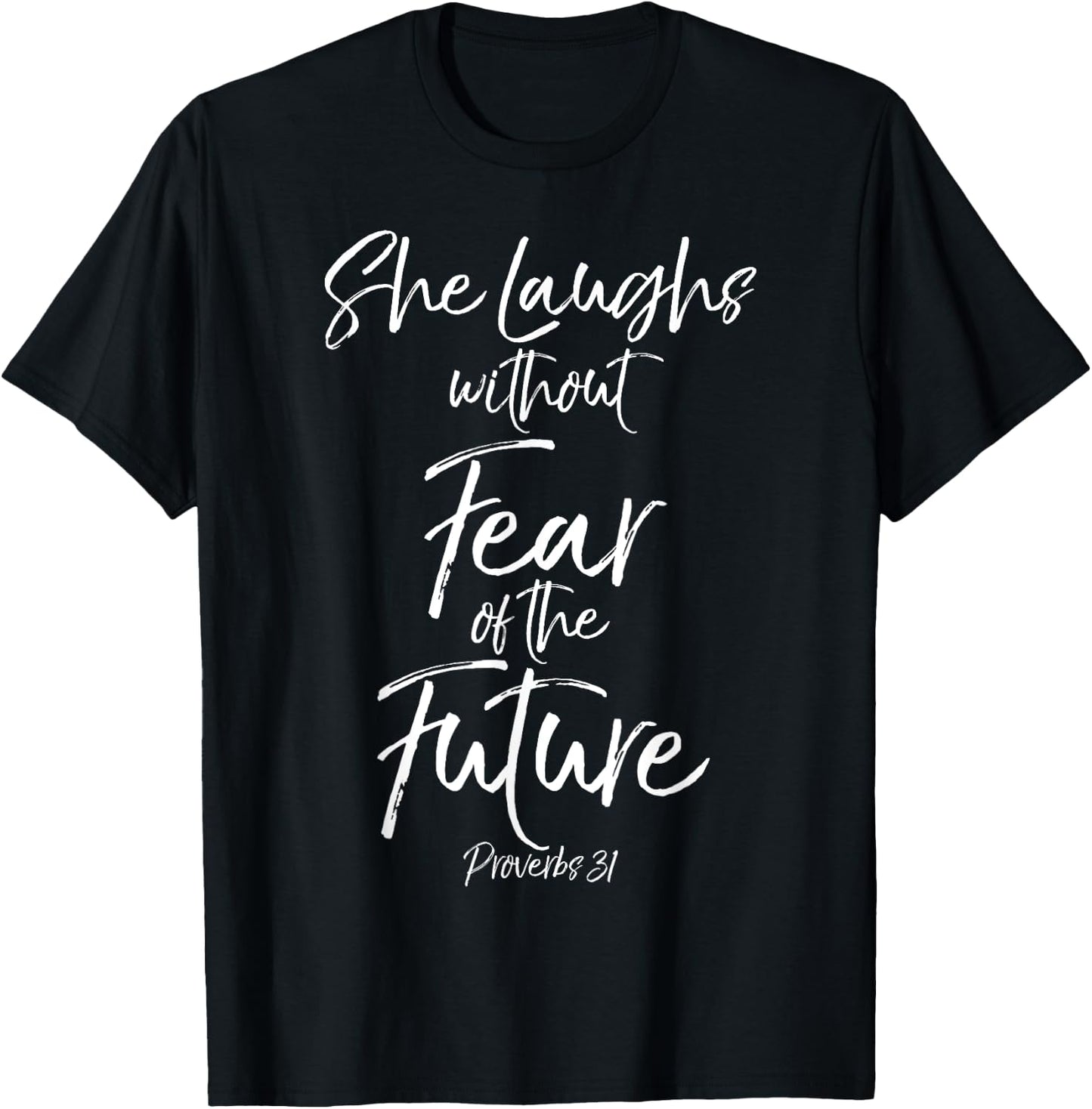 She Laughs without Fear of the Future Proverbs 31 Shirt T-Shirt - T-Shirt | Black
