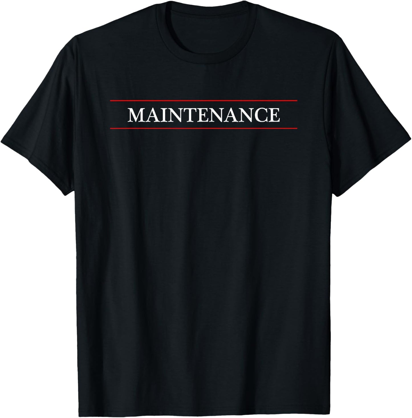 Top That Says the Word Maintenance, Maintenance Man Gift T-Shirt - T-Shirt | Black