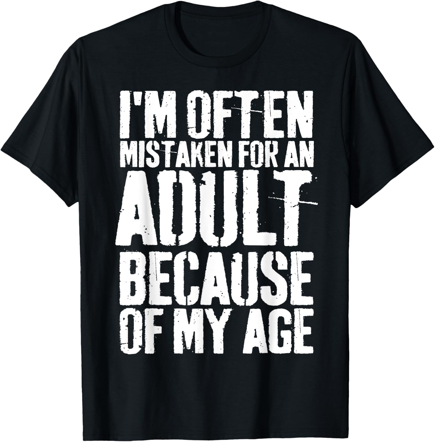 Grunge I'm Often Mistaken For An Adult Because Of My Age T-Shirt - T-Shirt | Black