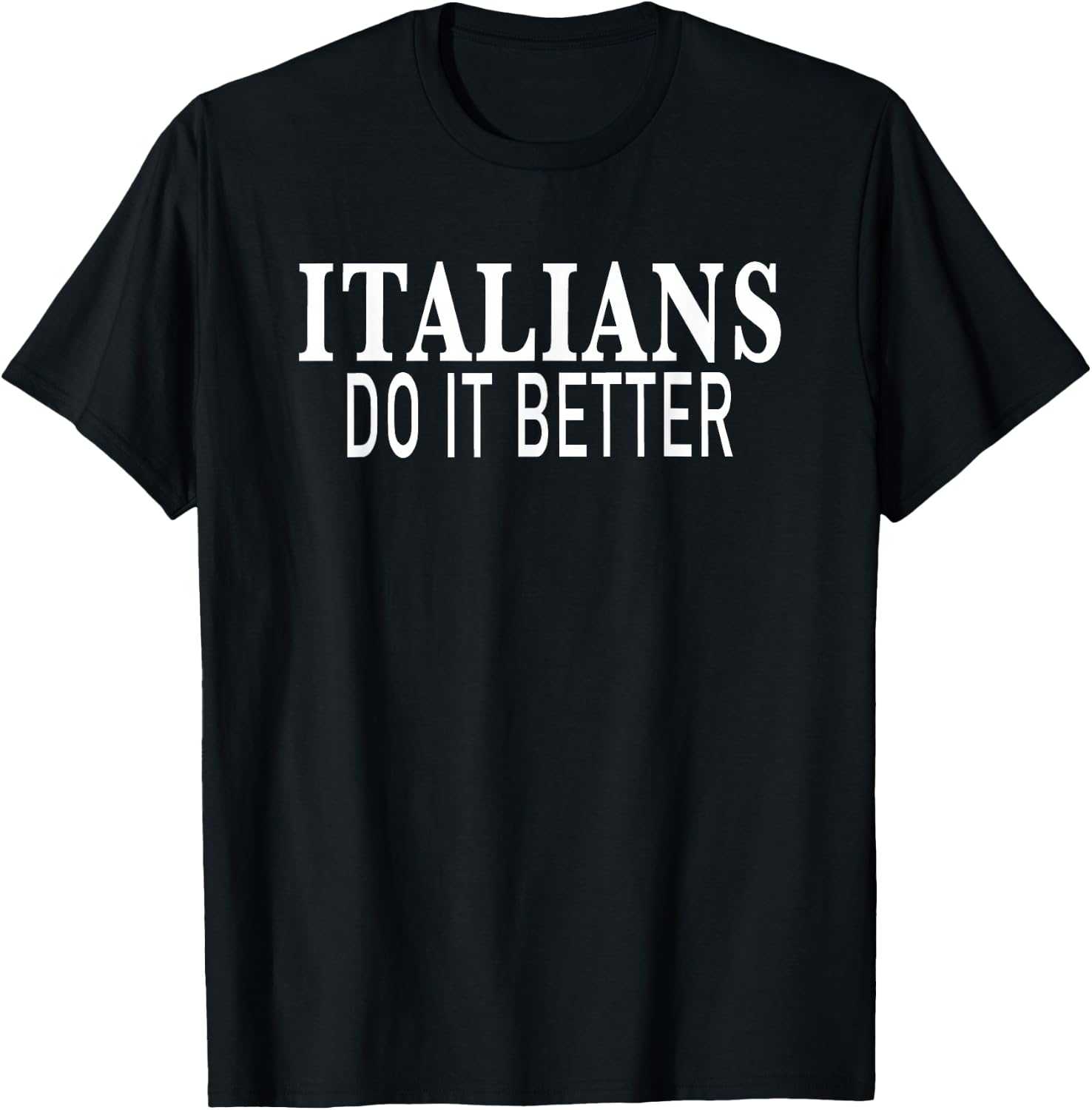 Italians Make it Better T-Shirt - T-Shirt | Black