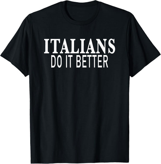 Italians Make it Better T-Shirt - T-Shirt | Black