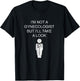 Funny I'm Not A Gynecologist But I'll Take A Look T-Shirt - T-Shirt | Black