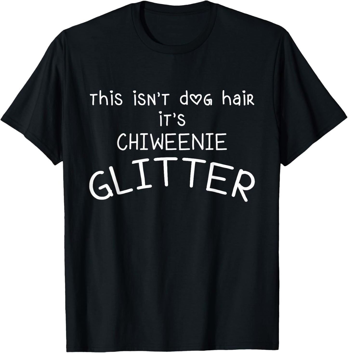 Funny This Isn't Dog Hair It's Chiweenie Glitter Women Kids T-Shirt - T-Shirt | Black