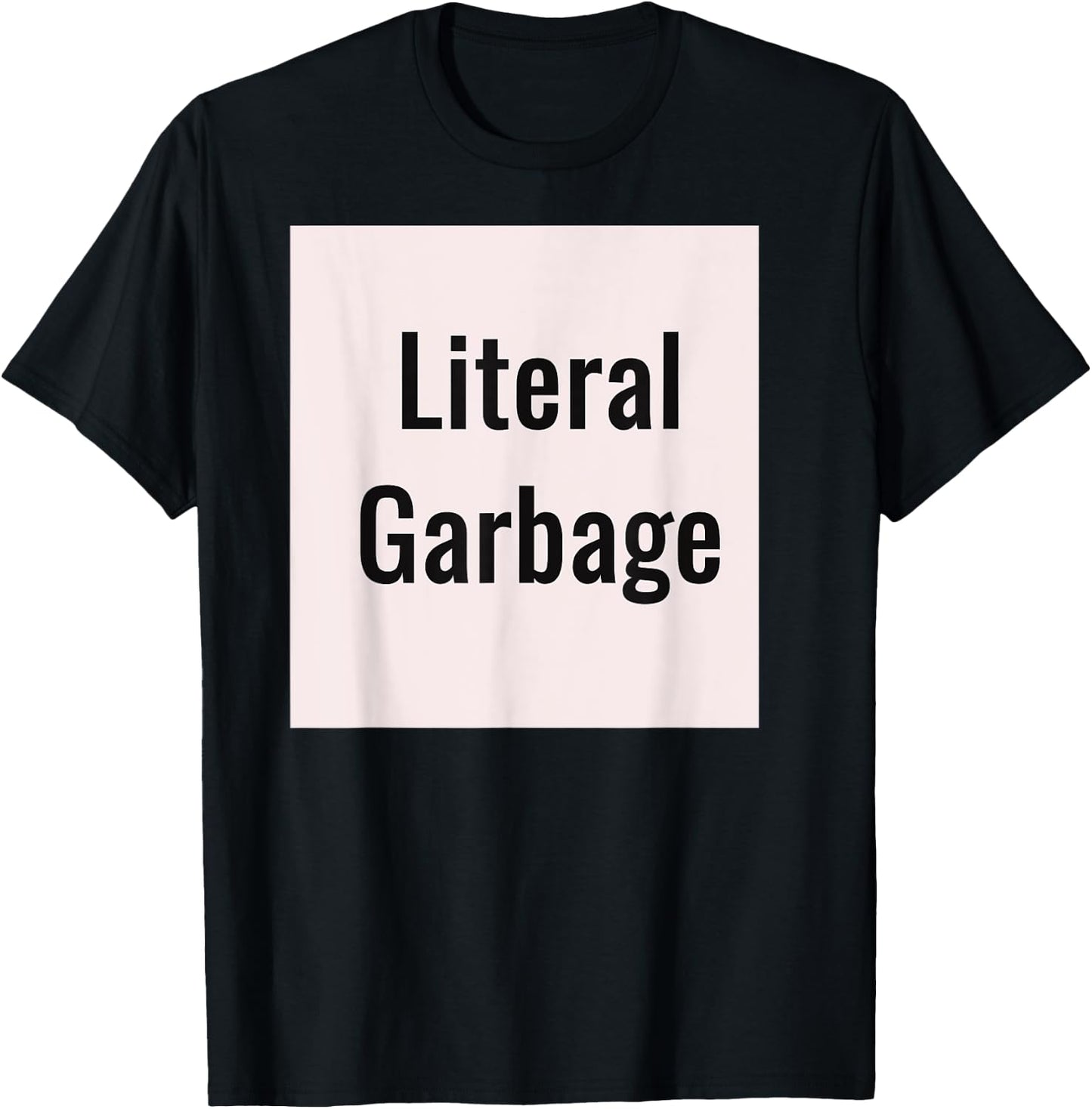 Literal Garbage white background T-Shirt - T-Shirt | Black