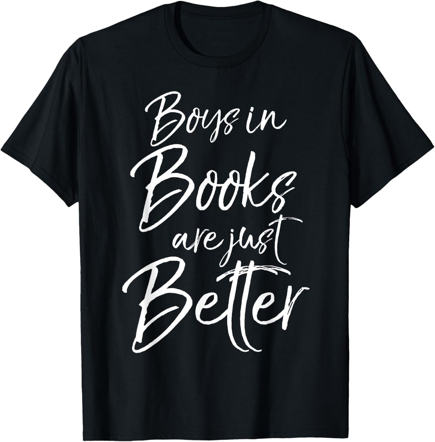 Boys in Books are Just Better Shirt for Girls Funny Reading T-Shirt - T-Shirt | Black