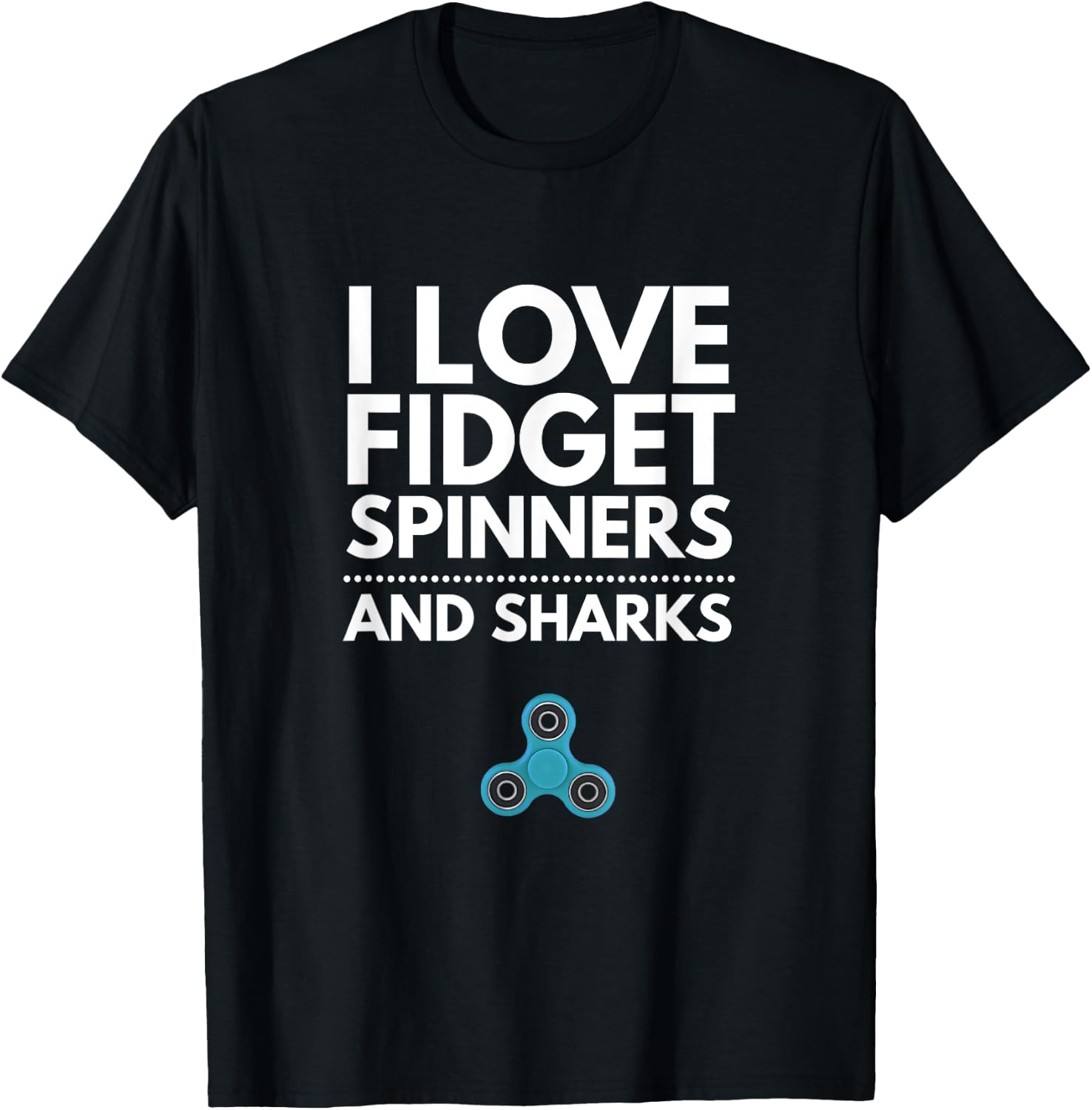 I Love Fidget Spinners and Sharks T-Shirt - T-Shirt | Black