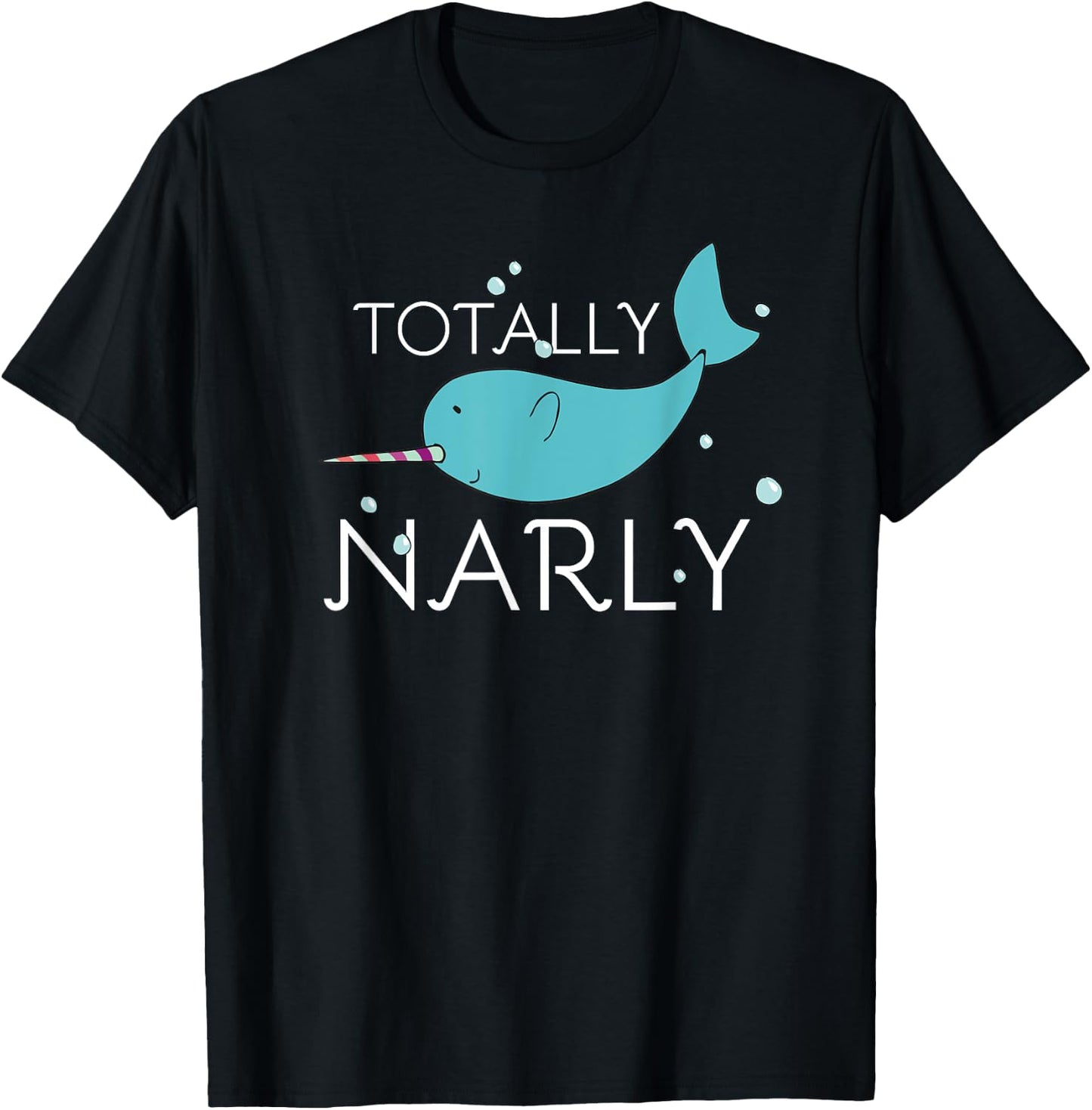 Totally Narly Funny Narwhal Shirt for Girls and Women T-Shirt - T-Shirt | Black