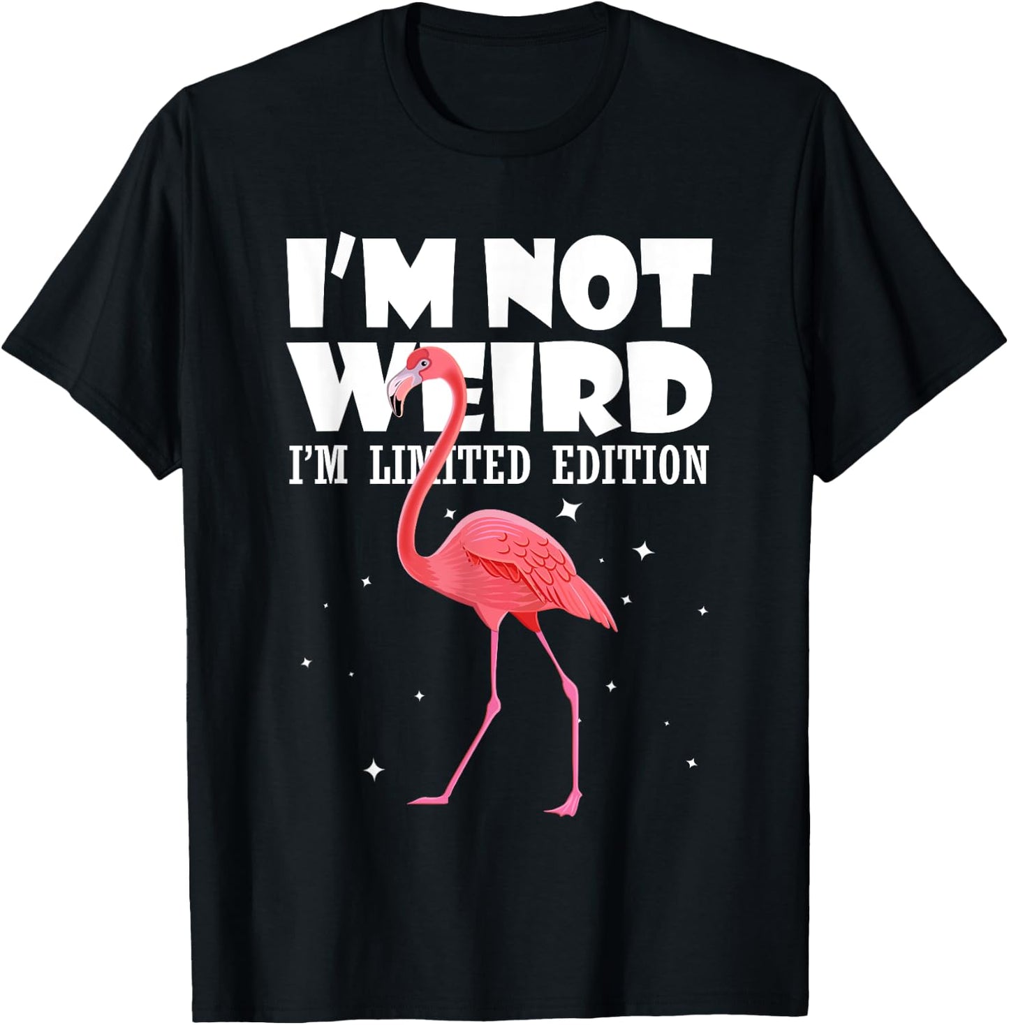 Flamingo Shirt I'm Not Weird I'm Limited Edition T-Shirt - T-Shirt | Black