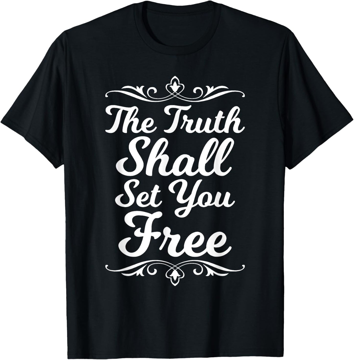The Truth Shall Set You Free Christian Gift T-Shirt - T-Shirt | Black