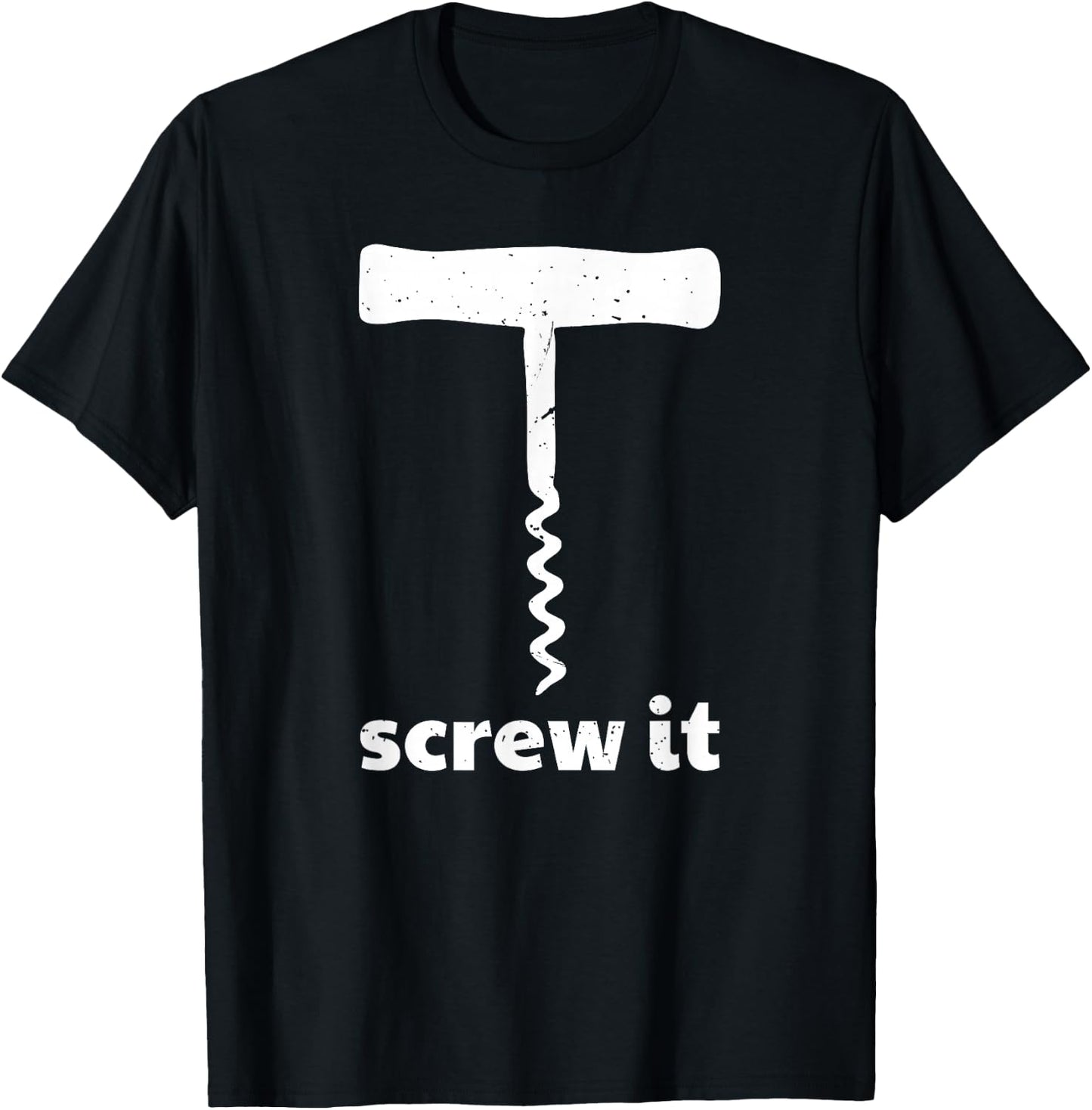 Screw It Funny Wine Corkscrew T-Shirt - T-Shirt | Black