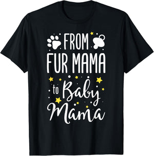 From Fur Mama To Baby Mama - Pet Owner Future Mom Funny Gift T-Shirt - T-Shirt | Black