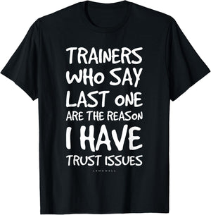 Trainers Who Say Last One Funny Gym T Shirts. Gym Lover Gift T-Shirt - T-Shirt | Black
