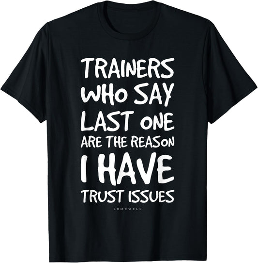 Trainers Who Say Last One Funny Gym T Shirts. Gym Lover Gift T-Shirt - T-Shirt | Black