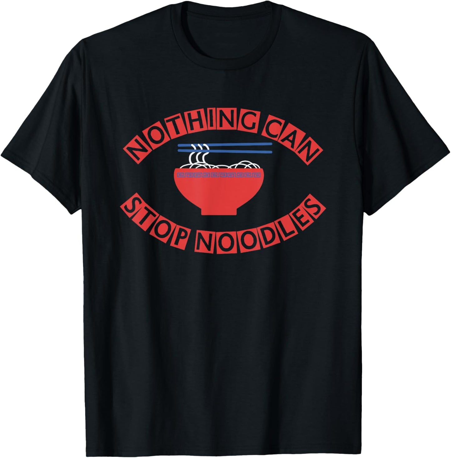 NOTHING CAN STOP NOODLES (noodles, chopsticks, bowl ) T-Shirt - T-Shirt | Black