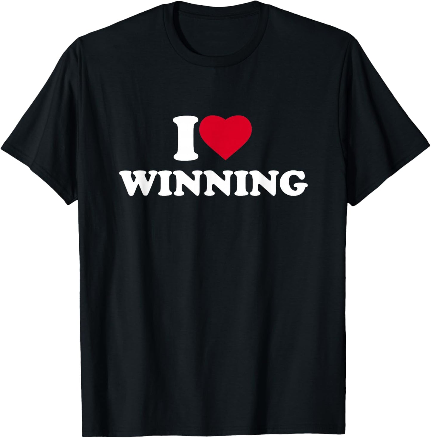 I Love Winning I Heart Winning Lover Win Winner T-Shirt - T-Shirt | Black