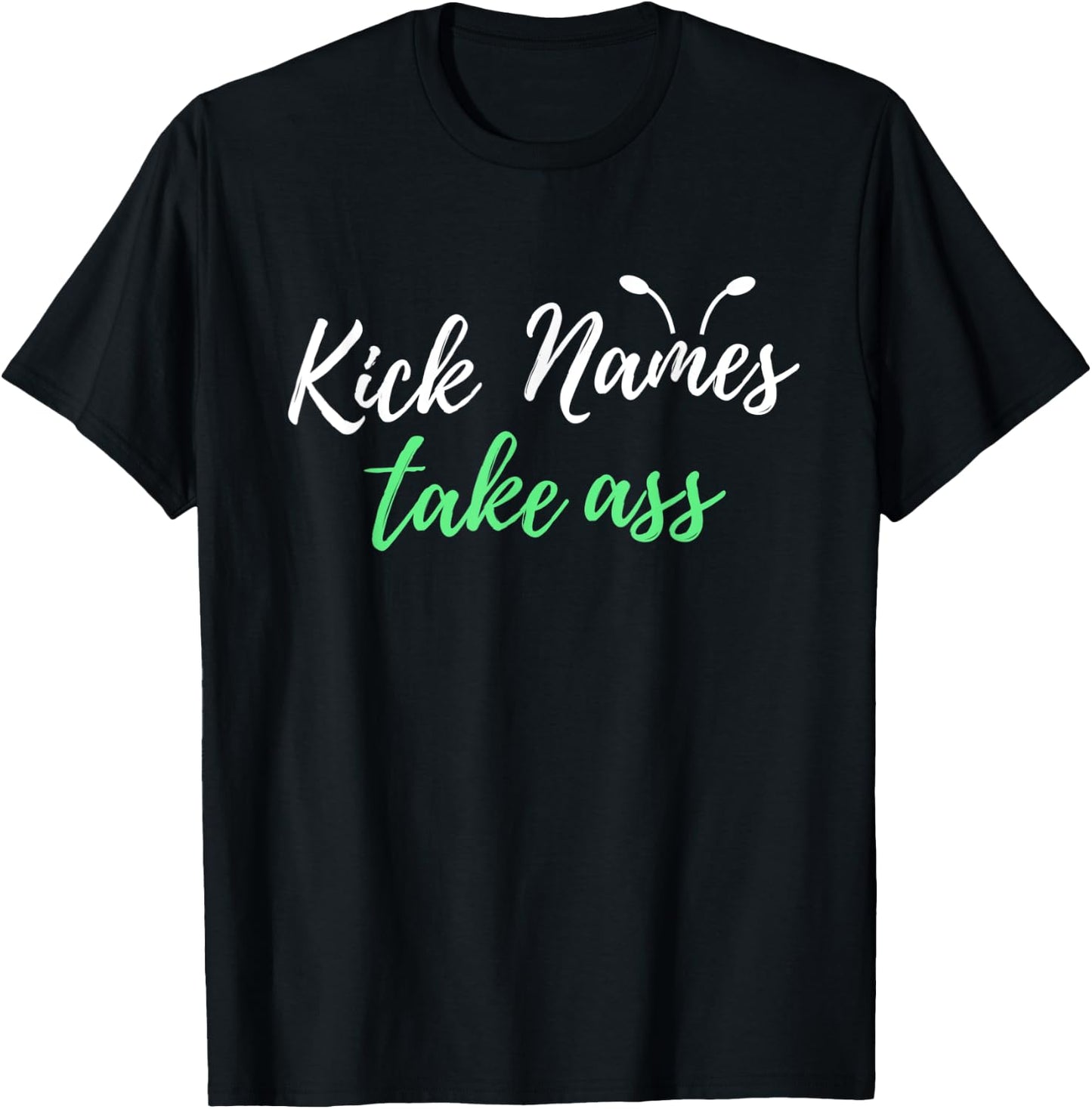 Kick Names Take Ass Antennae T-Shirt - T-Shirt | Black