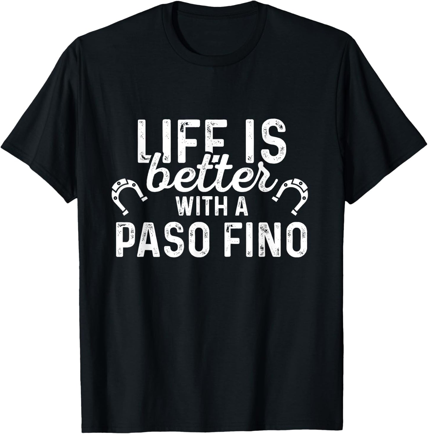 Paso Fino Life Is Better - Horse Rider Equestrian Gift T-Shirt - T-Shirt | Black