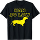 Funny Daschund - Hans So Low T-Shirt - T-Shirt | Black