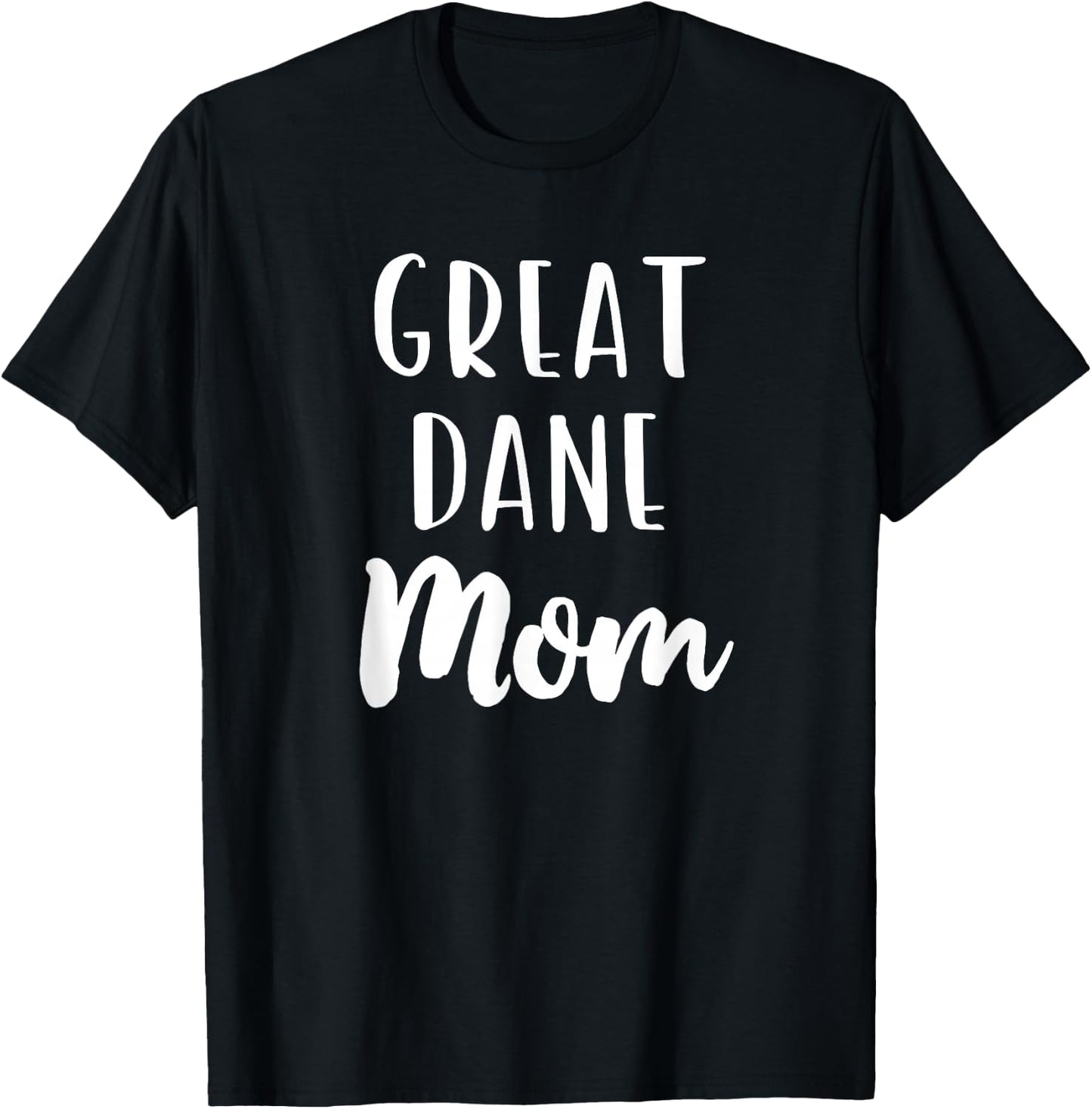 Great Dane Mom Funny Dog Lover Gift Christmas T-Shirt - T-Shirt | Black