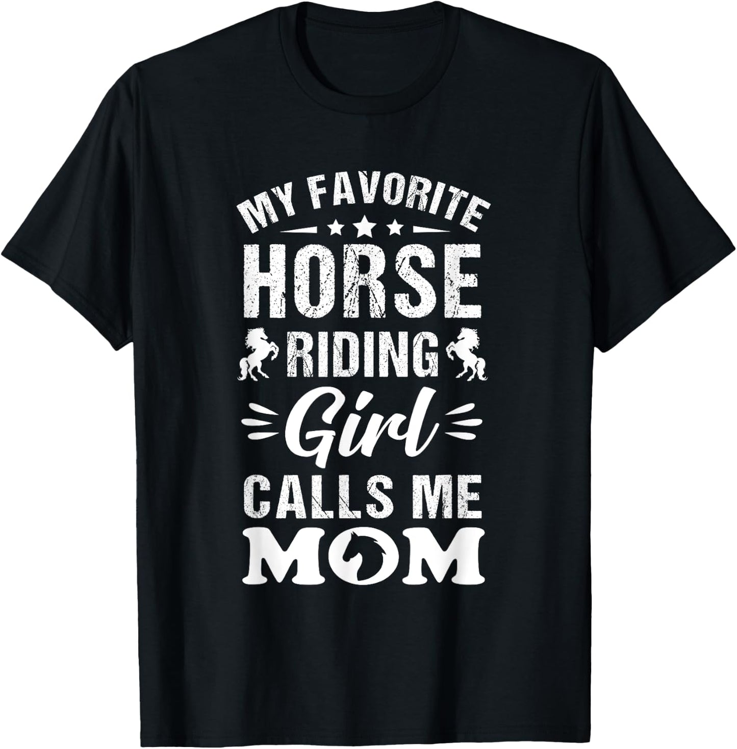 Horse Riding Mom My Favorite Horse Riding Girl Calls Me Mom T-Shirt - T-Shirt | Black