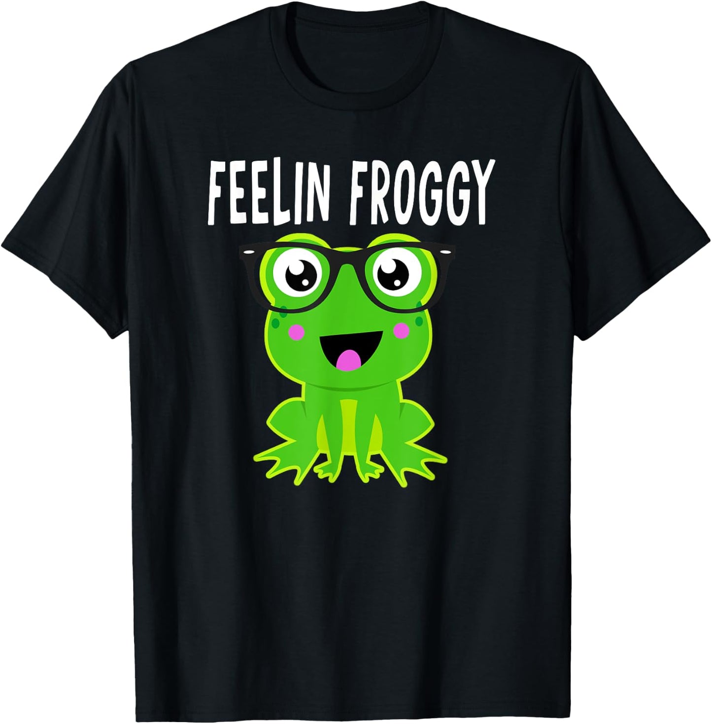 Feelin Froggy Funny Frog Lover Quote Frog in Glasses Graphic T-Shirt - T-Shirt | Black