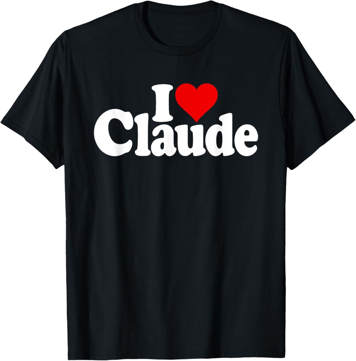I Love Heart Claude Name ON A T-Shirt - T-Shirt | Black