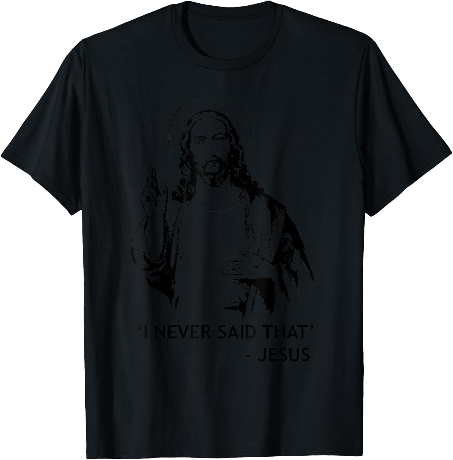 Christian Jesus Religious I Never Said That T-Shirt - T-Shirt | Black