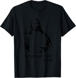 Christian Jesus Religious I Never Said That T-Shirt - T-Shirt | Black