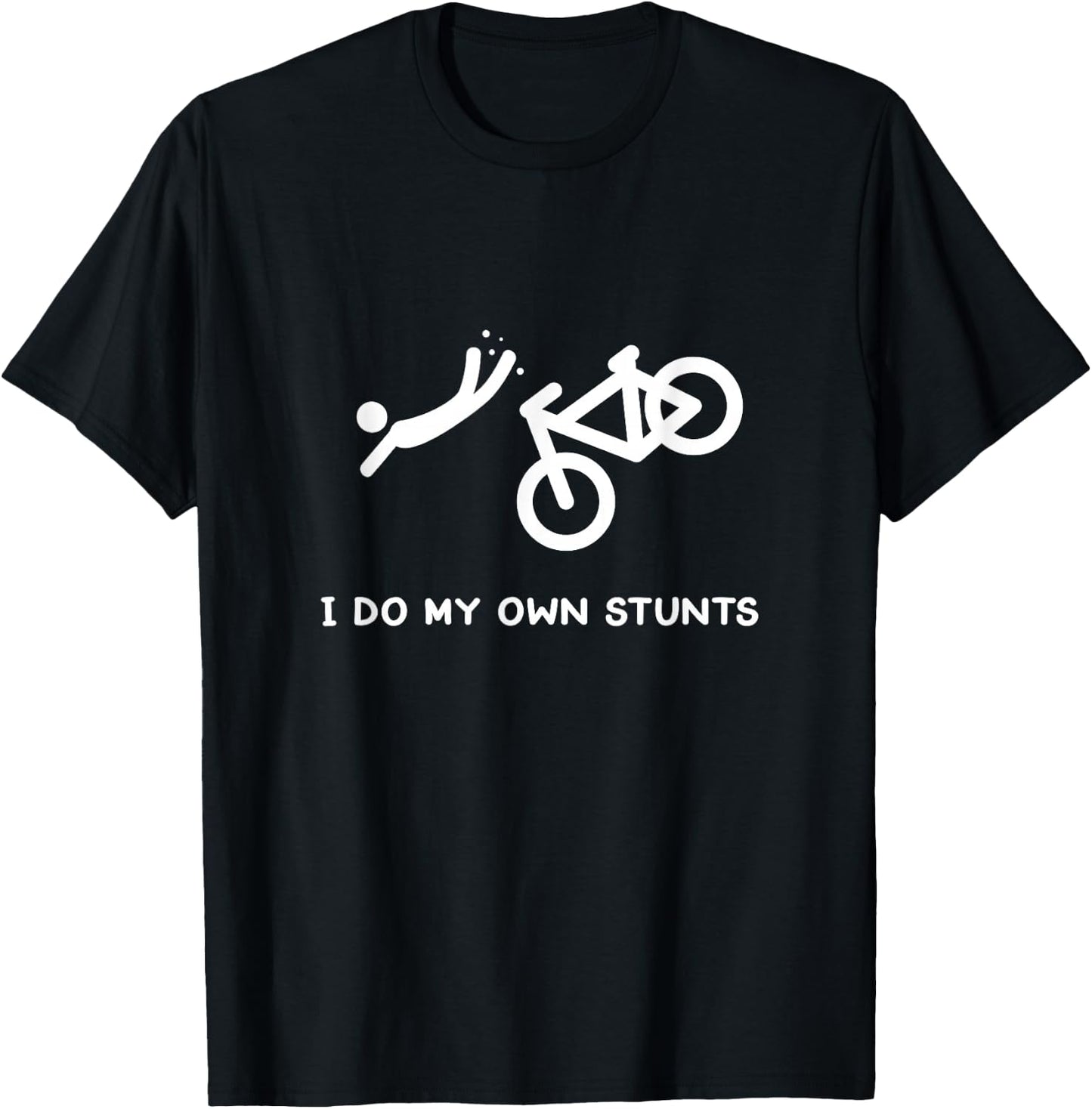 Bike Lovers Funny Shirt - I Do My Own Stunts T-Shirt - T-Shirt | Black