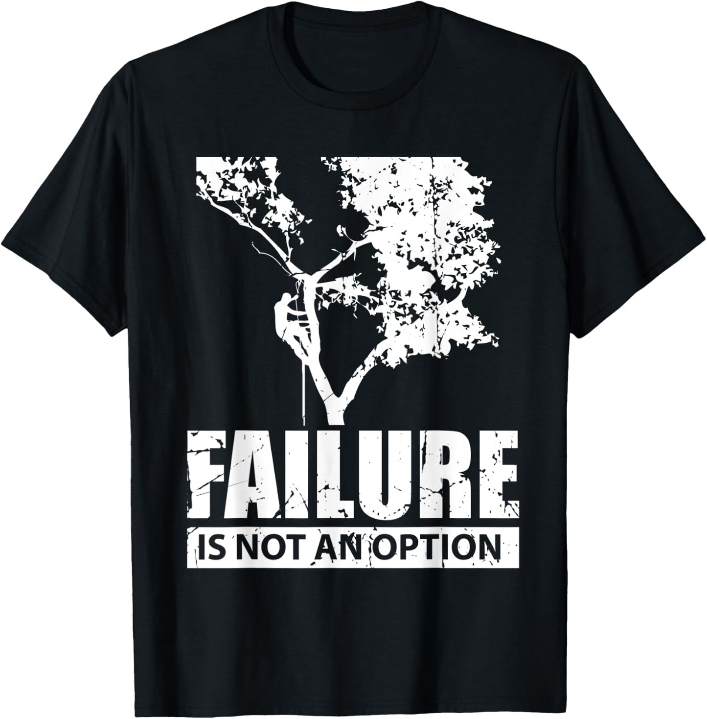 Tree Climber Failure is not an Option Forest Lover T-Shirt - T-Shirt | Black
