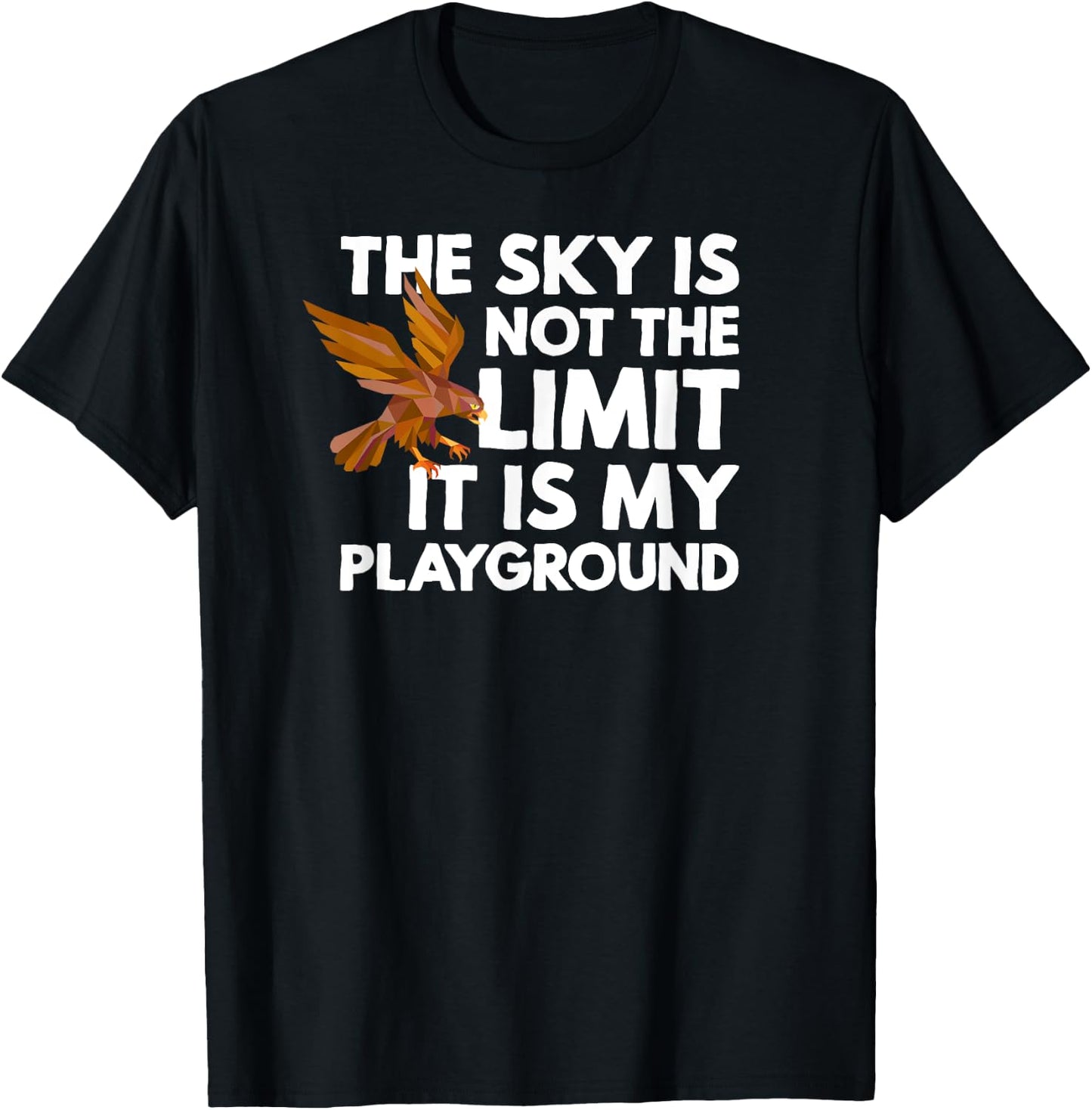 The Sky Is Not The Limit It Is My Playground - Falconry Hawk T-Shirt - T-Shirt | Black