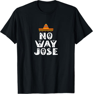 No Way Jose T-Shirt - T-Shirt | Black