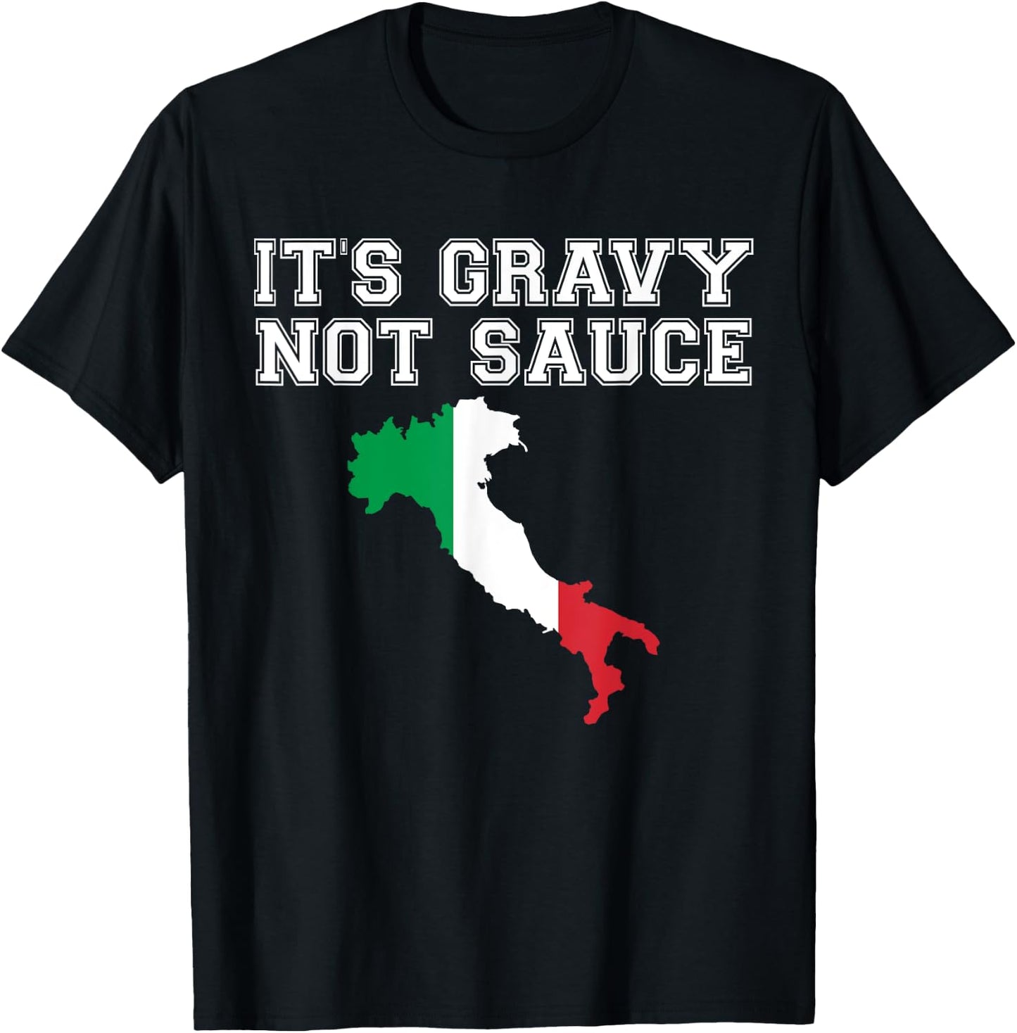 Its Gravy Not Sauce T Shirt Funny Italian Flag Food Gift T-Shirt - T-Shirt | Black