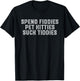 Spend fiddies pet kitties suck tiddies T-Shirt - T-Shirt | Black