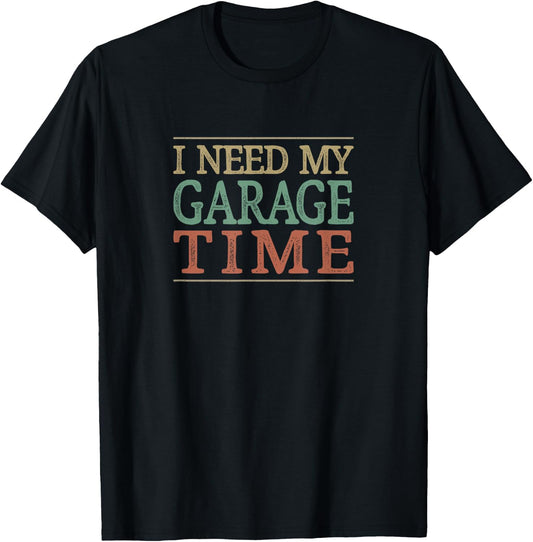 I Need My Garage Time - Vintage Style T-Shirt - T-Shirt | Black