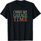I Need My Garage Time - Vintage Style T-Shirt - T-Shirt | Black