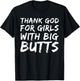 Thank God For Girls With Big Butts Funny T-Shirt - T-Shirt | Black