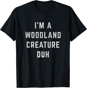 Distressed I'm Woodland Creature Duh Halloween Costume Shirt T-Shirt - T-Shirt | Black
