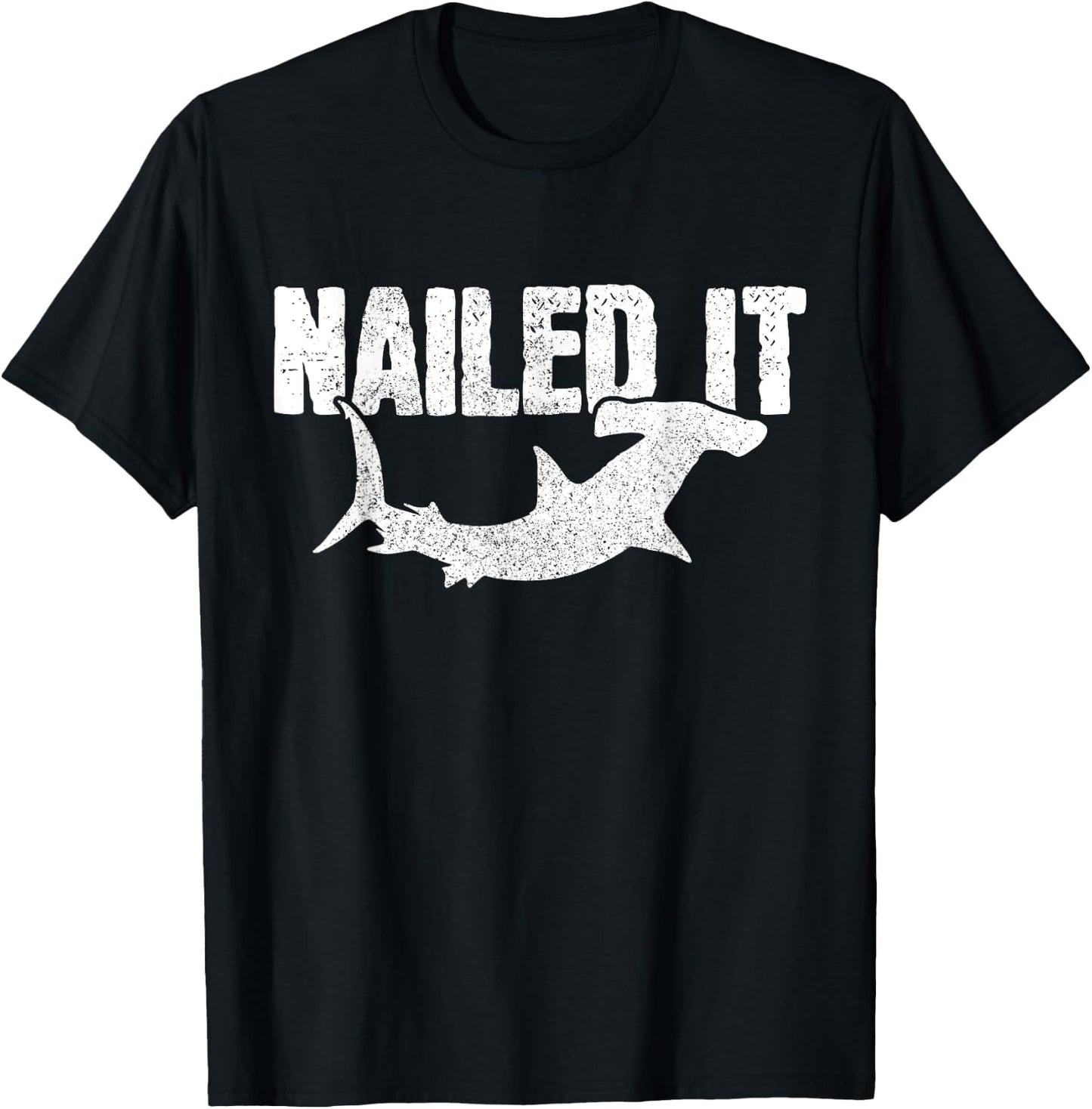 Nailed It Hammerhead Shark Funny Fishing Fisherman Gift T-Shirt - T-Shirt | Black