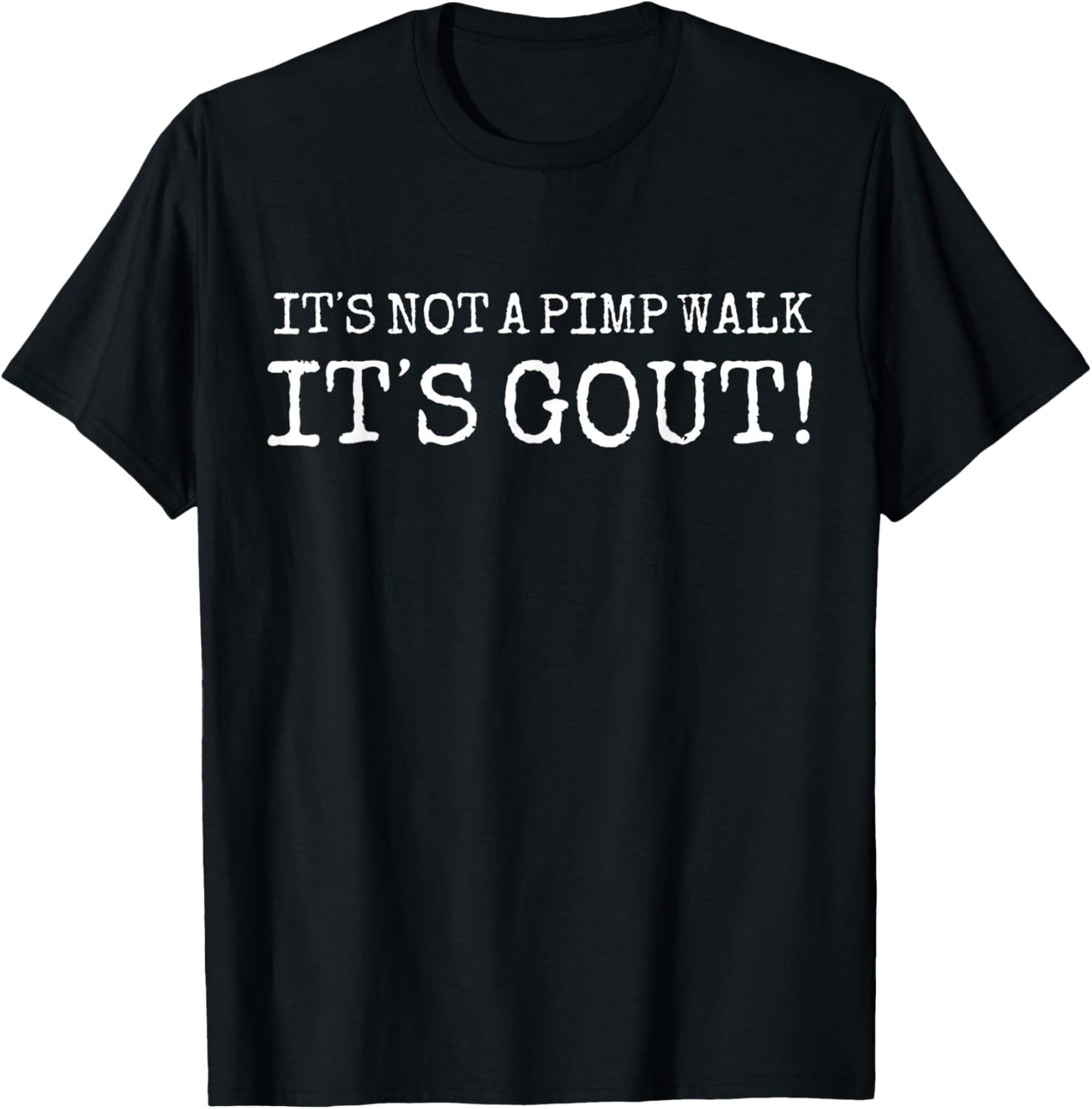 It's Not A Pimp Walk It's Gout Funny Old Man Medical Humor T-Shirt - T-Shirt | Black