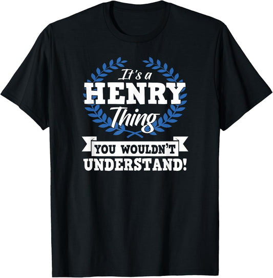 It's A Henry Thing You Wouldn't Understand Name Shirt T-Shirt - T-Shirt | Black