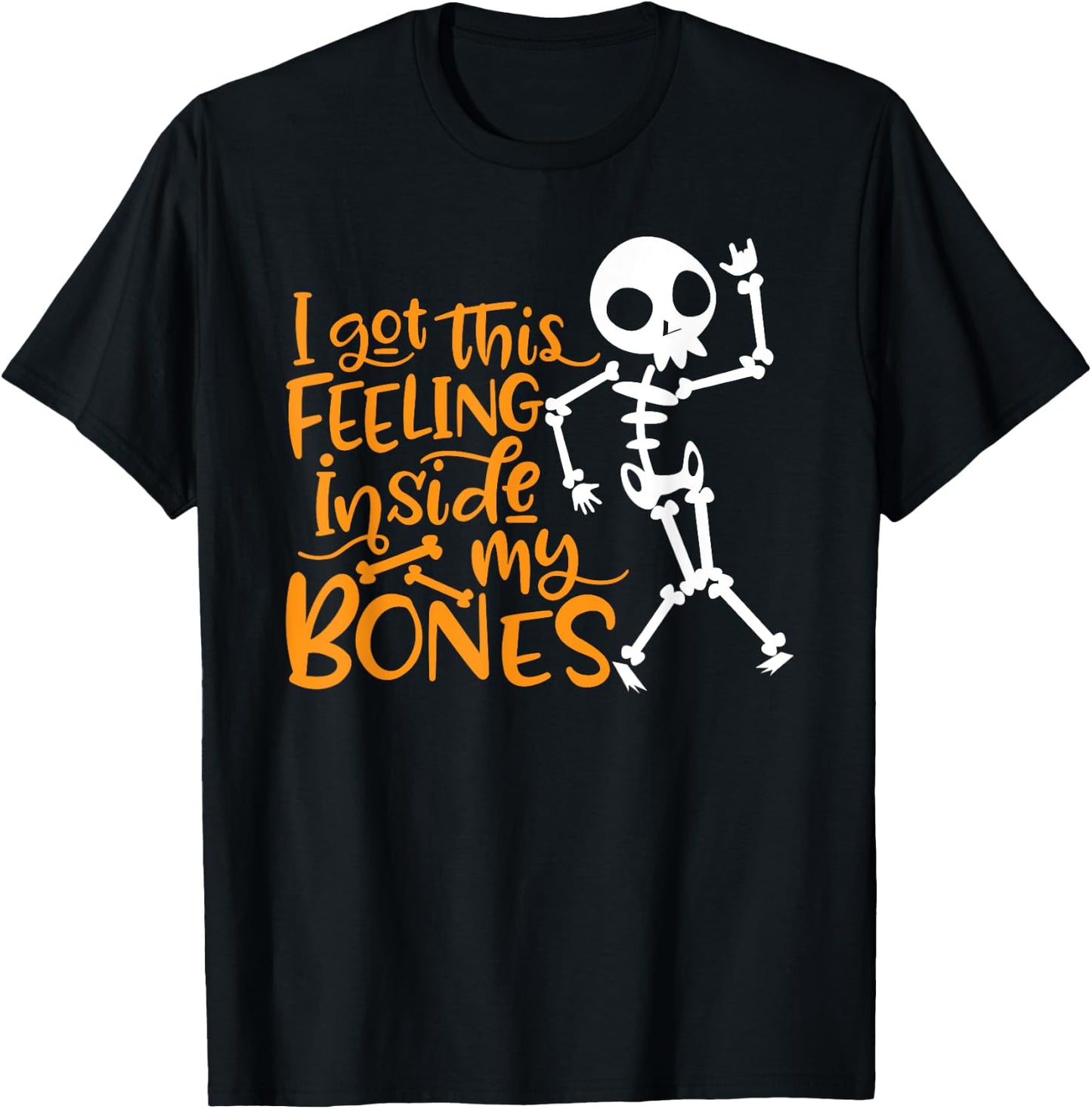 Halloween I Got This Feeling Inside My Bones T-Shirt - T-Shirt | Black