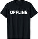 Offline funny saying sarcastic novelty humor cool T-Shirt - T-Shirt | Black