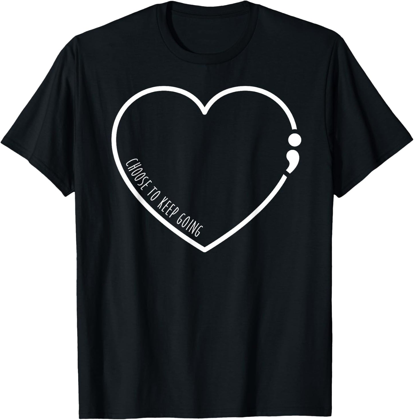 Choose To Keep Going , Semicolon Suicide Prevention T-Shirt - T-Shirt | Black